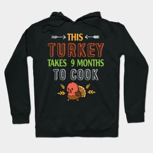 This Turkey Takes 9 Months To Cook Pregnant Mom Thanksgiving Hoodie